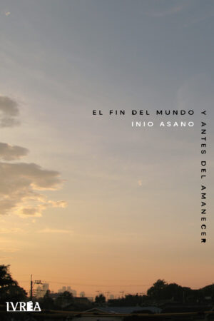 El Fin del Mundo Y Antes del Amanecer (TOMO ÚNICO)
