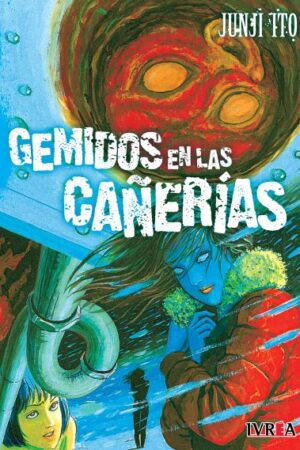 COLECCIÓN JUNJI ITO: Gemidos en las Cañerías (TOMO ÚNICO)